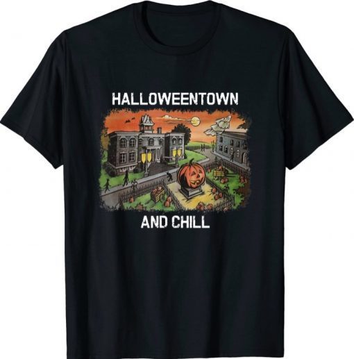Halloweentown and Chill funny Halloween 2021 T-Shirt