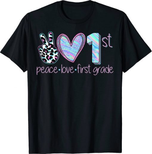 Tie Dye Back to School 2021 Funny Peace Love First Grade Gift T-Shirt