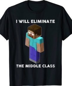 I Will Eliminate The Middle Class, Herobrine Monster School T-Shirt