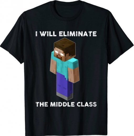 I Will Eliminate The Middle Class, Herobrine Monster School T-Shirt