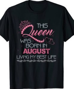 This Queen Was Born in August Birthday Gift Official Tshirt