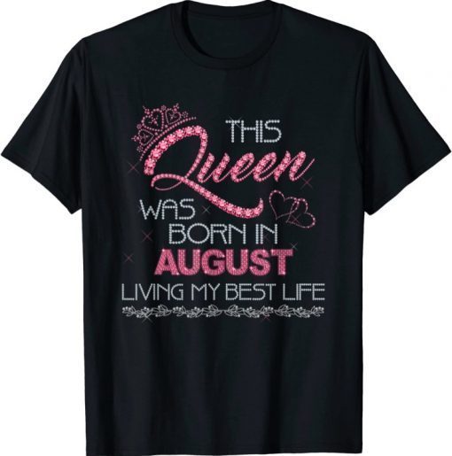 This Queen Was Born in August Birthday Gift Official Tshirt