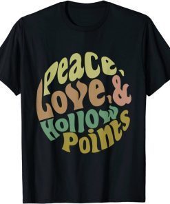 Funny Peace Love And Hollow Points T-Shirt