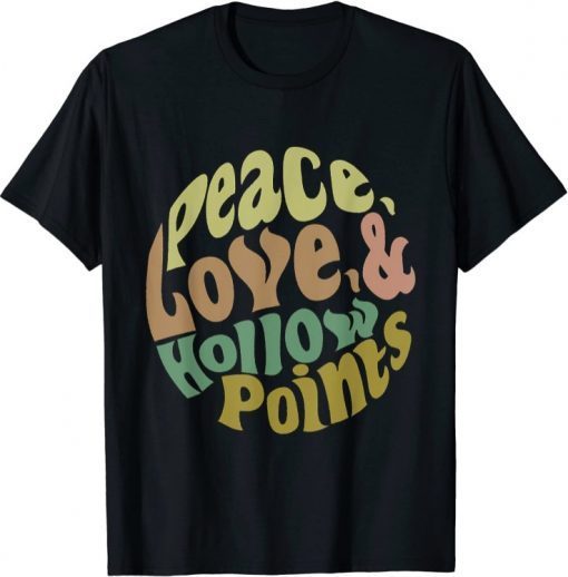 Funny Peace Love And Hollow Points T-Shirt