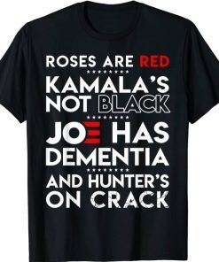 Official Roses Are Red Kamala's Not Black Joe Has Dementia T-Shirt