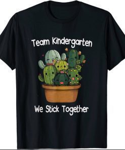 Funny Team Kindergarten We Stick Together Back To School Cactus T-Shirt