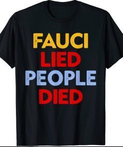 2021 Fauci Lied People Died T-Shirt