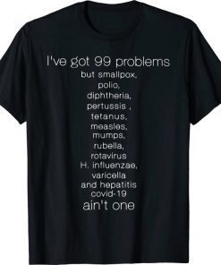 I've got 99 problem but smallpox, polio, diphtheria Unisex Shirts
