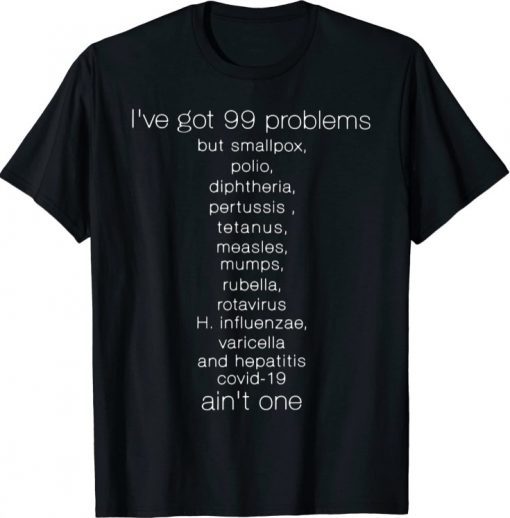 I've got 99 problem but smallpox, polio, diphtheria Unisex Shirts