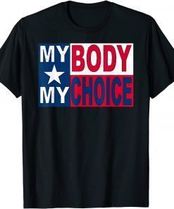 T-Shirt My Body My Choice Pro Choice Stop The Ban Texas 2021