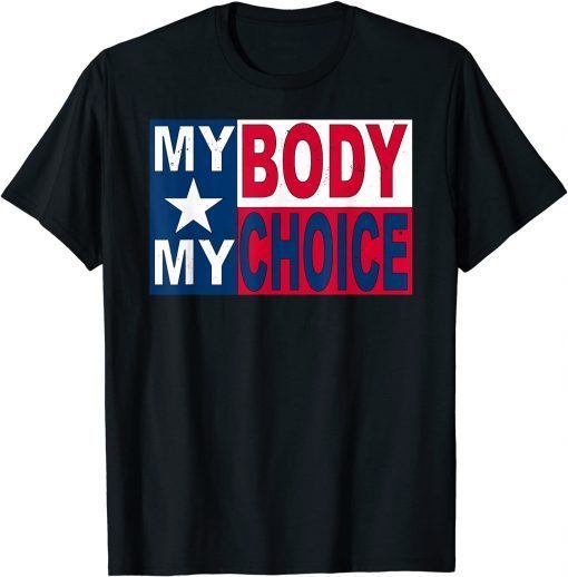 T-Shirt My Body My Choice Pro Choice Stop The Ban Texas 2021