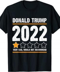 Donald Trump One Star Rating Very Bad Would not Recommend 2021 T-Shirt