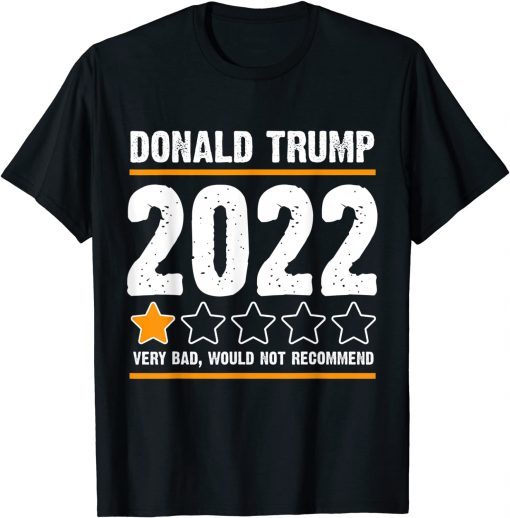 Donald Trump One Star Rating Very Bad Would not Recommend 2021 T-Shirt