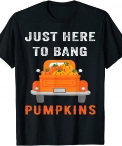 Classsic Halloween Just Here To Bang Pumpkins For Spooky Holiday T-Shirt
