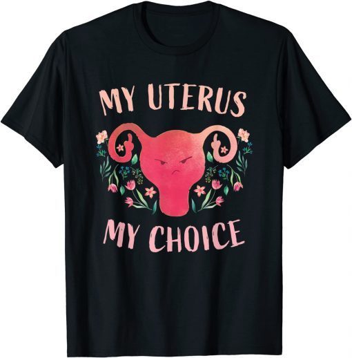 Official Mind your own uterus shirt my uterus my choice feminist T-Shirt