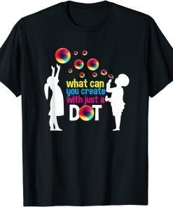 T-Shirt What can you create with just a dot day happy kids bubbles