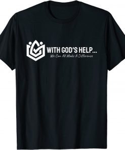 Funny With God's Help We Can All Make A Difference T-Shirt
