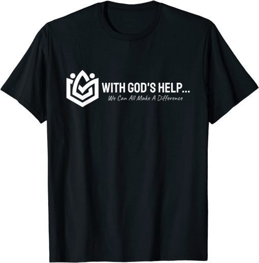 Funny With God's Help We Can All Make A Difference T-Shirt