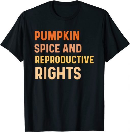 Funny Pumpkin Spice And Reproductive Rights Fall Feminist Choice T-Shirt