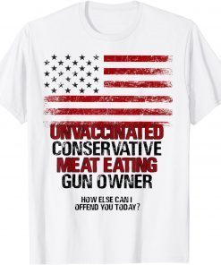 Unvaccinated Conservative Meat Eating Gun Owner USA Flag T-Shirt