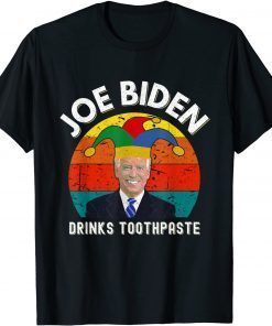 Official Joe Biden Drinks Toothpaste - Anti Biden Impeach Joe Biden T-Shirt