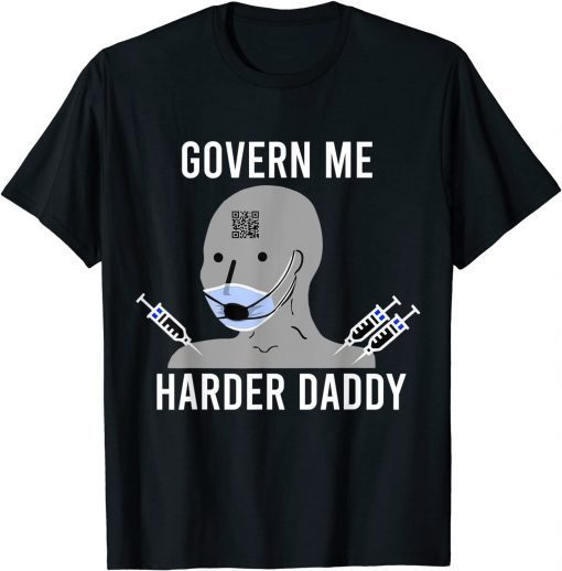 Funny Govern Me Harder Daddy T-Shirt