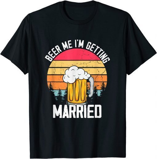 Official Mens Beer Me I'm Getting Married Men Funny Groom Bachelor Party T-Shirt