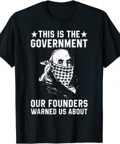 This is The Government our Founders Warned us About T-Shirt