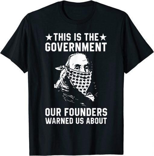 This is The Government our Founders Warned us About T-Shirt