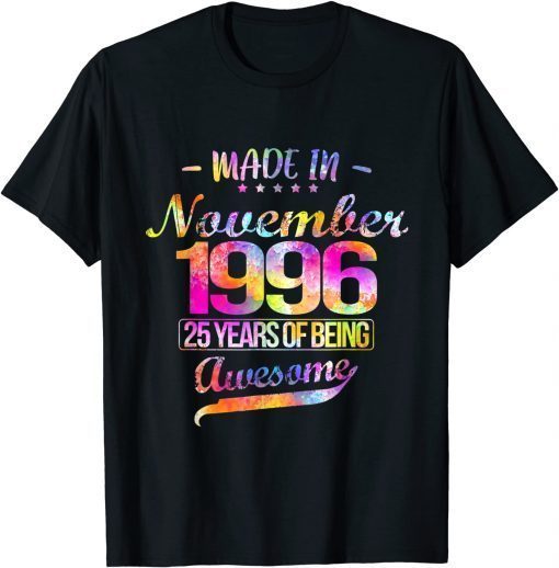 Funny Happy 25th Birthday To Those Born In November 1996 T-Shirt