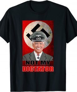 Anti Biden Joe Biden Not My Dictator T-Shirt