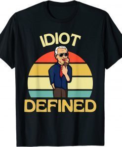Idiot Defined Joe Biden Out Unisex Shirts
