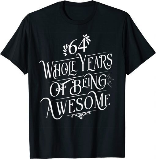 Funny 64 Whole Years Of Being Awesome 64 Years Old B-Day T-Shirt