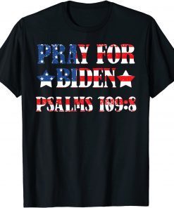 2021 Pray for Biden Psalms 109:8 T-Shirt