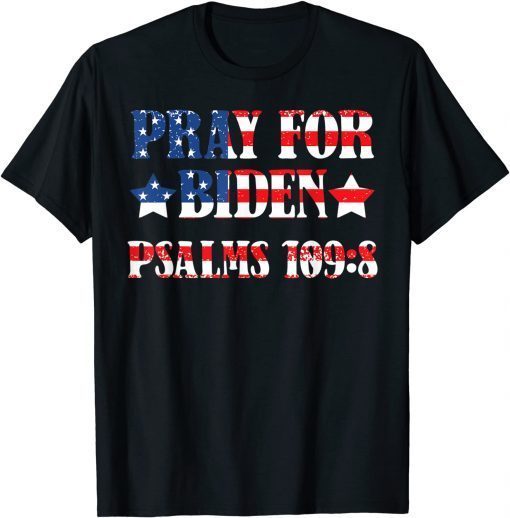2021 Pray for Biden Psalms 109:8 T-Shirt