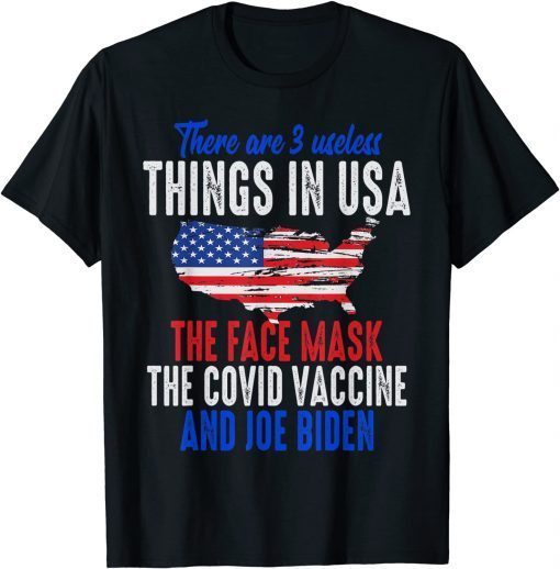 Official 3 Useless Things In USA Face Mask Vaccine Biden Funny Saying T-Shirt