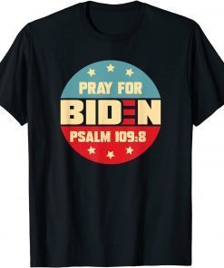 T-Shirt Pray For Biden PSALM 109:8 Funny Vintage American Patriotic 2021