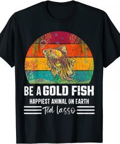 T-Shirt Funny soccer, be a goldfish, ted, coach, motivation, lasso 2021