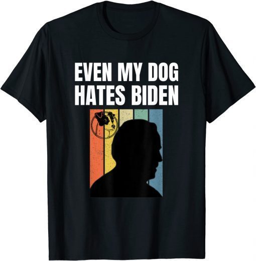 Funny Even My Dog Hates Biden T-Shirt