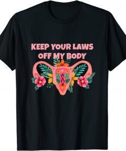 T-Shirt Keep Your Laws Of My Body Pro-Choice Feminist