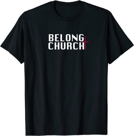 T-Shirt BELONG CHURCH WE BELIEVE