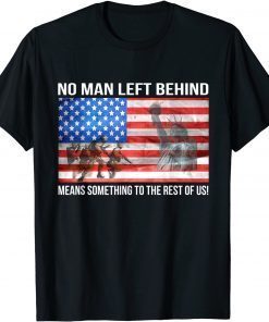 T-Shirt No Man Left Behind Means Something To The Rest Of Us Veteran 2021