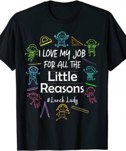 Classic I Love My Job For All The Little Reasons Lunch Lady T-Shirt