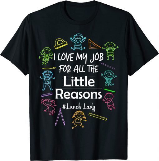 Classic I Love My Job For All The Little Reasons Lunch Lady T-Shirt