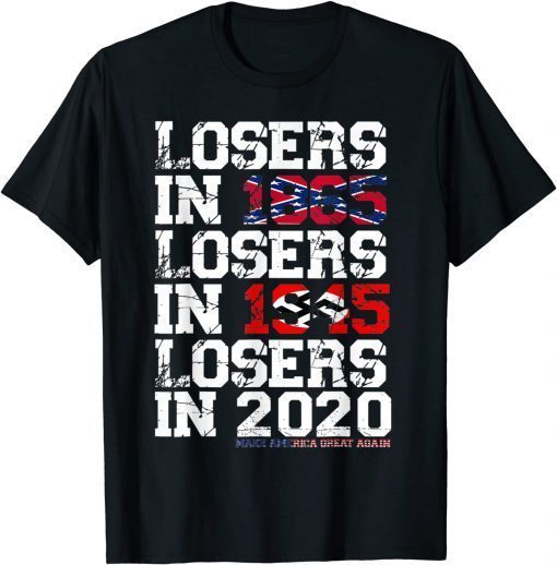 Classic Losers in 1865 Losers in 1945 Losers in 2020 Shirt T-Shirt