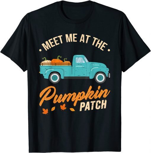 2021 Meet Me At The Pumpkin Patch Truck Halloween Hello Fall 2021 T-Shirt