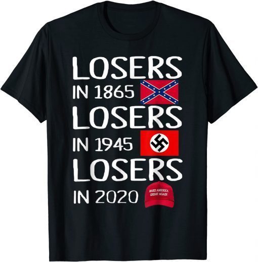 Losers In 1865 Losers In 1945 Losers In 2020 Gift Tee Shirts