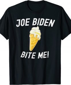 2021 Joe Biden Bite Me Ice Cream Cone Shirts