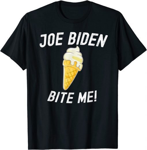 2021 Joe Biden Bite Me Ice Cream Cone Shirts