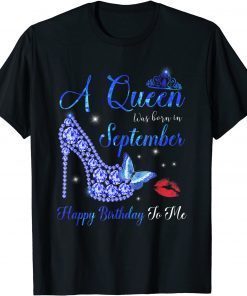 A Queen was born in September Happy Birthday Girl Women 2021 T-Shirt